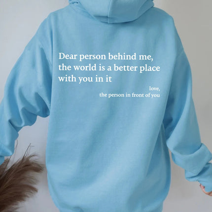 Dear Person Behind Me,the World Is A Better Place,with You In It,love,the Person In Front Of You,Women's Plush Letter Printed Kangaroo Pocket Drawstring Printed Hoodie Unisex Trendy Hoodies